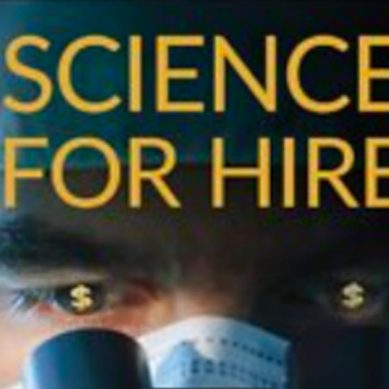 How science-for-hire violates scientific norms, degrades public discourse and expedites mass poisoning of society
